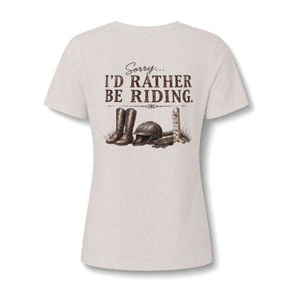 " Sorry Id Rather be Riding" T Shirt